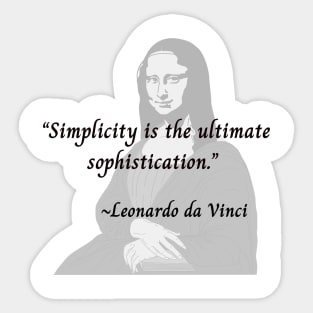 Simplicity is the ultimate sophistication Sticker